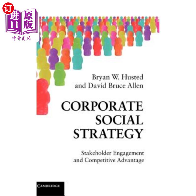 海外直订Corporate Social Strategy: Stakeholder Engagement and Competitive Advantage 企业社会战略:利益相关者参与与竞