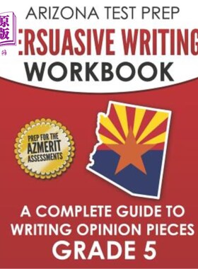 海外直订ARIZONA TEST PREP Persuasive Writing Workbook Grade 5: A Complete Guide to Writi 亚利桑那州备考说服性写作练
