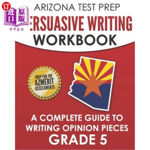 海外直订ARIZONA TEST PREP Persuasive Writing Workbook Grade 5: A Complete Guide to Writi 亚利桑那州备考说服性写作练