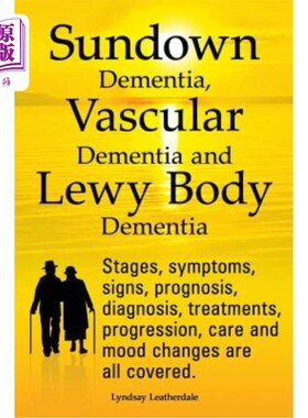 海外直订医药图书Sundown Dementia, Vascular Dementia and Lewy Body Dementia Explained. Stages, Sy 日落痴呆，血管性痴