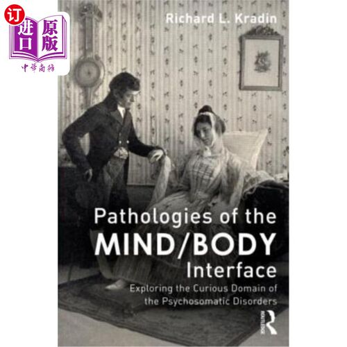 海外直订医药图书Pathologies of the Mind/Body Interface: Exploring the Curious Domain of the Psyc 心灵/身体界面的病
