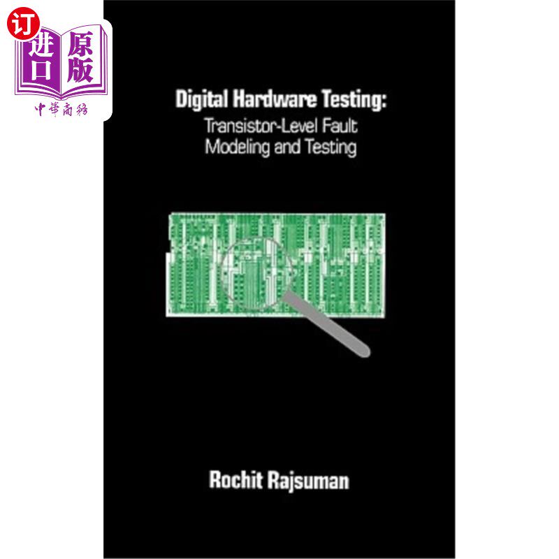 海外直订Digital Hardware Testing: Transistor-Level Fault Modeling and Testing 数字硬件测试：晶体管级故障建模与测试