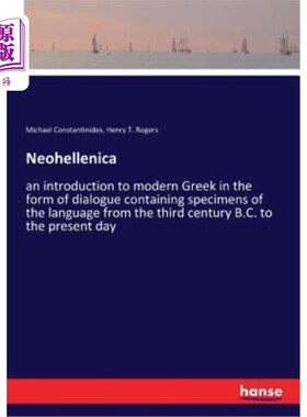 海外直订Neohellenica: an introduction to modern Greek in the form of dialogue containing 新海参属