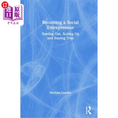 海外直订Becoming a Social Entrepreneur: Starting Out, Scaling Up and Staying True 成为一名社会企业家:开始，扩大规模