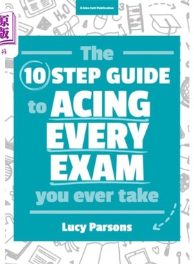 海外直订Ten Step Guide to Acing Every Exam You Ever Take 十步指导，让你在每一次考试中都取得好成绩