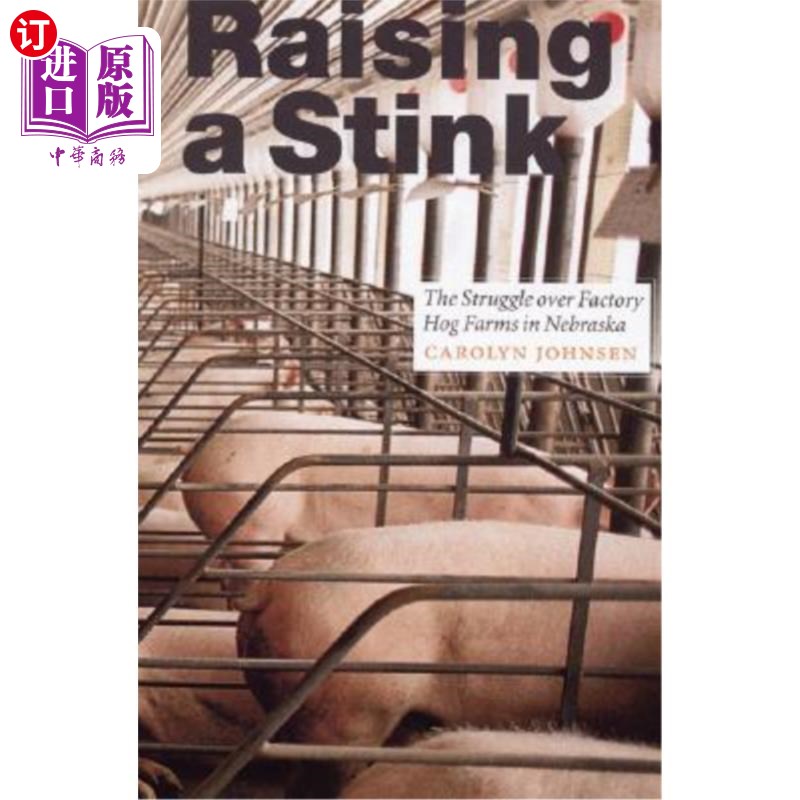 海外直订Raising a Stink: The Struggle Over Factory Hog Farms in Nebraska 吵吵嚷嚷:内布拉斯加州工厂化养猪场的斗争