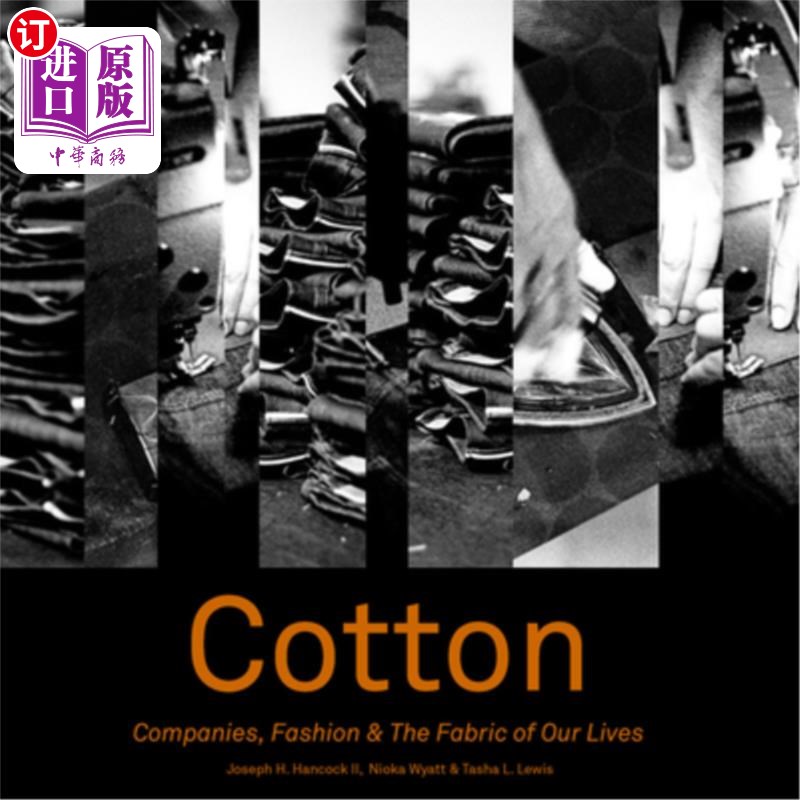 海外直订Cotton: Companies, Fashion and the Fabric of Our Lives 《棉花:公司、时尚和我们生活的布料》