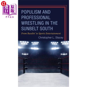 海外直订Populism and Professional Wrestling in the Sunbe... 南方阳光地带的民粹主义和职业摔跤