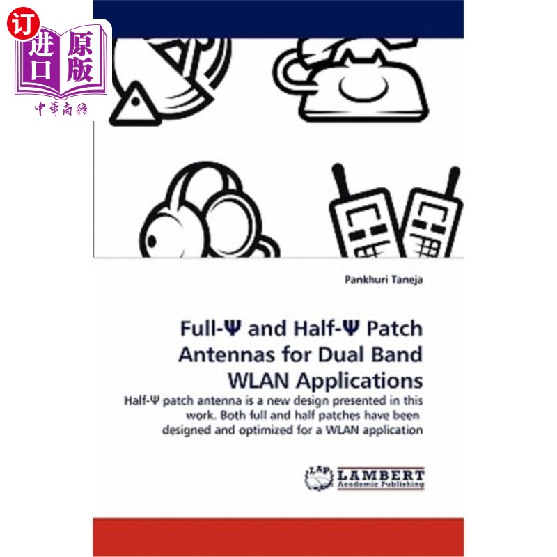 海外直订Full-Ψ and Half-Ψ Patch Antennas for Dual Band WLAN Applications用于双频段WLAN应用的全插和半插天线-封面