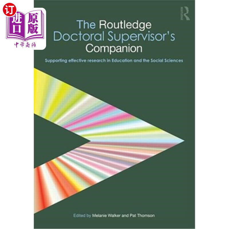 海外直订The Routledge Doctoral Supervisor's Companion: Supporting Effective Research in  劳特利奇博士导师的伴侣:支