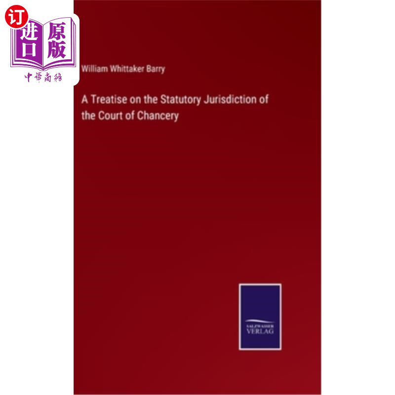 海外直订A Treatise on the Statutory Jurisdiction of the Court of Chancery 浅谈衡平法院的法定管辖权