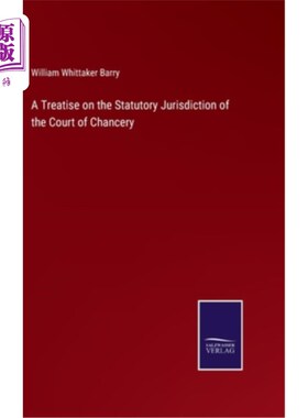 海外直订A Treatise on the Statutory Jurisdiction of the Court of Chancery 浅谈衡平法院的法定管辖权