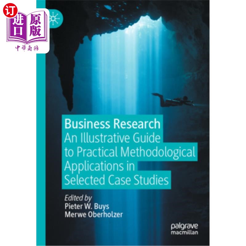 海外直订Business Research: An Illustrative Guide to Practical Methodological Application 商业研究：在选定案例研究中