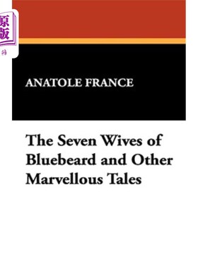海外直订The Seven Wives of Bluebeard and Other Marvellous Tales 蓝胡子的七个妻子和其他奇妙的故事