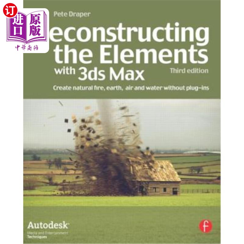 海外直订Deconstructing the Elements with 3ds Max: Create Natural Fire, Earth, Air and Wa 用3ds Max解构
