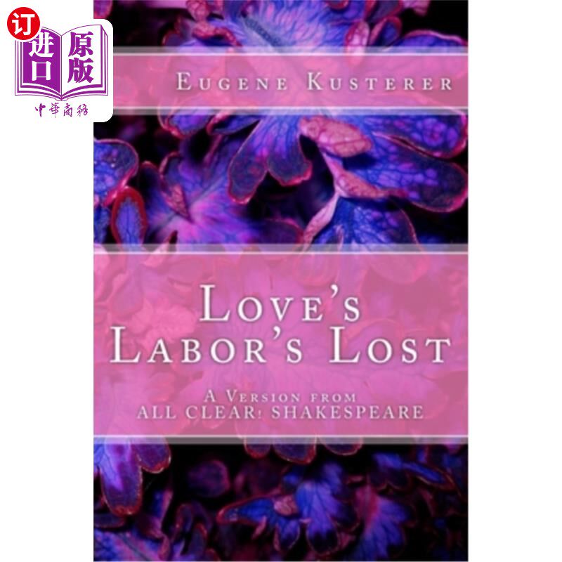 海外直订Love's Labor's Lost: A Version from ALL CLEAR! SHAKESPEARE 爱的徒劳：一个版本从所有清楚！莎士比亚