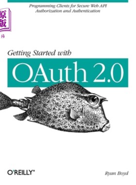 海外直订Getting Started with Oauth 2.0: Programming Clients for Secure Web API Authoriza Oauth 2.0入