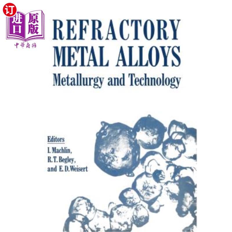 海外直订Refractory Metal Alloys Metallurgy and Technology: Proceedings of a Symposium on 难熔金属合金冶金与技术:在 书籍/杂志/报纸 科学技术类原版书 原图主图