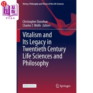 Legacy 活力论及其在20世纪生命科学和哲学中 and 遗产 Lif... Its Century 海外直订Vitalism Twentieth