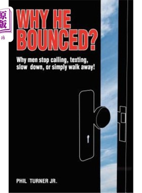 海外直订Why He Bounced?: Why Men Stop Calling, Texting, Slow Down, or Simply Walk Away! 他为什么弹跳？：为什么男人