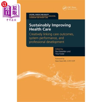 海外直订医药图书Sustainably Improving Health Care: Creatively Linking Care Outcomes, System Perf 可持续地改善医疗保