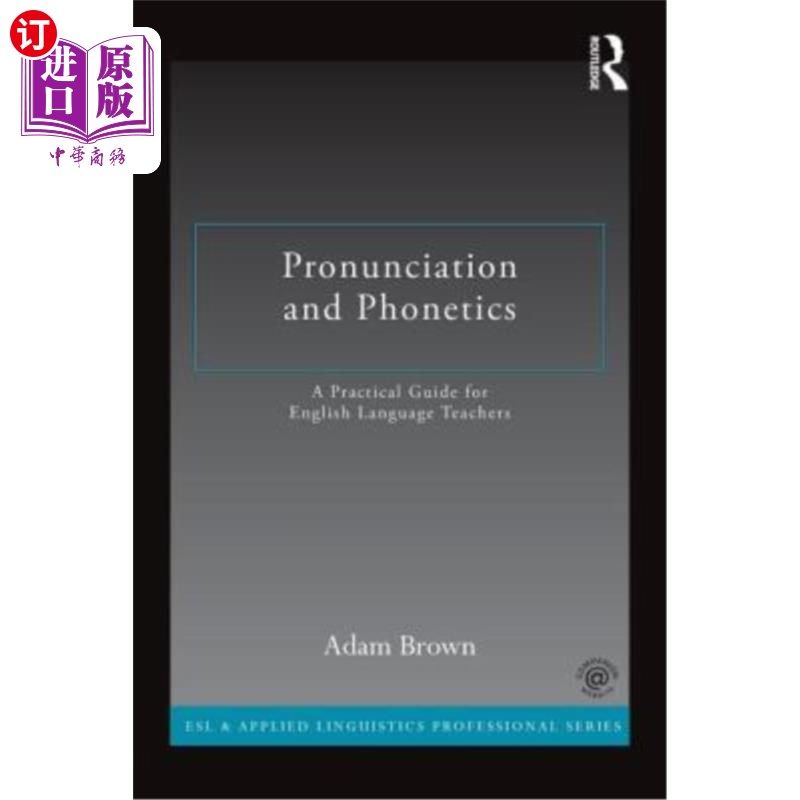 海外直订Pronunciation and Phonetics: A Practical Guide for English Language Teachers 发音和语音:英语教师实用指南