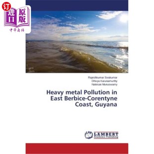 海外直订Heavy metal Pollution in East Berbice-Corentyne Coast, Guyana 圭亚那东Berbice Corentine海岸的重金属污染