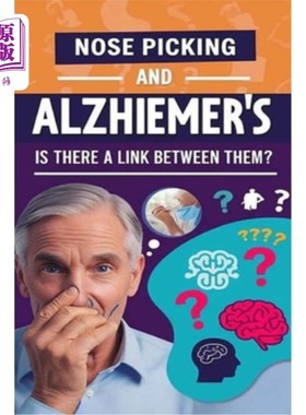 海外直订医药图书Nose Picking and Alzheimer's - Is There a Link Between Them?: Currently, there i 挖鼻屎和老年痴呆症