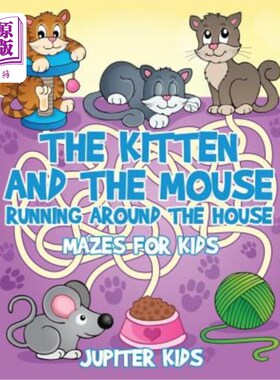 海外直订The Kitten and The Mouse Running Around The House: Mazes for Kids 小猫和老鼠在房子里跑来跑去：孩子们的迷宫