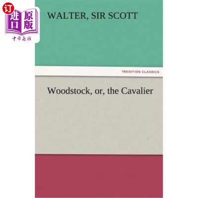 海外直订Woodstock, Or, the Cavalier 伍德斯托克，或者，骑士