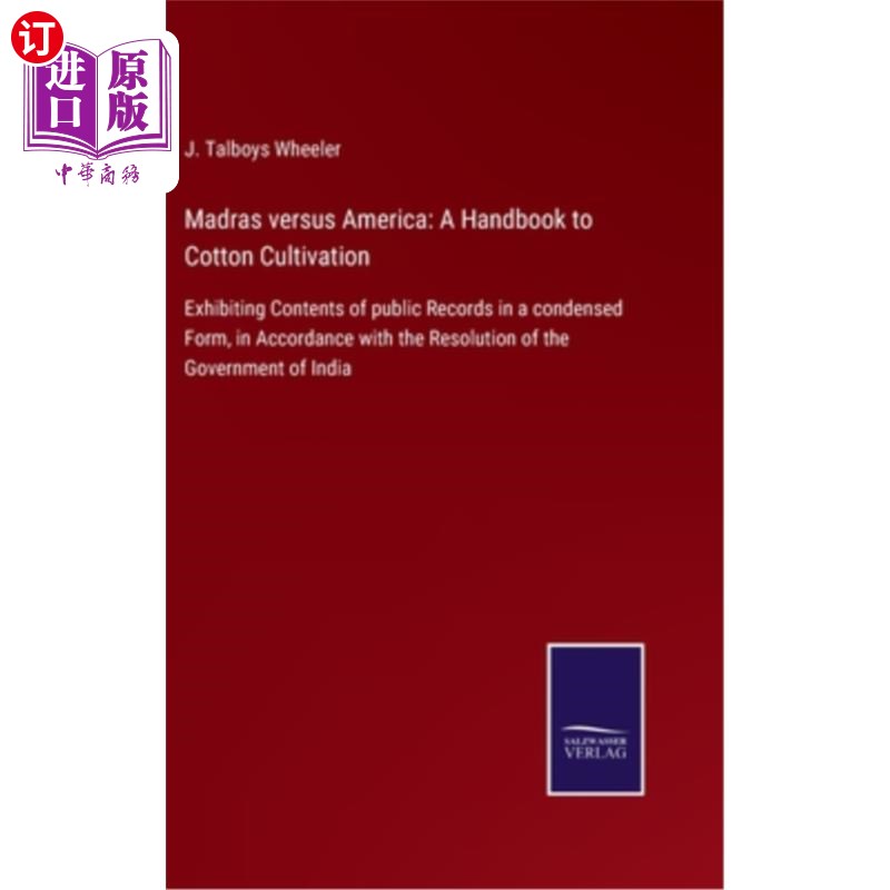 海外直订Madras versus America: A Handbook to Cotton Cultivation: Exhibiting Contents of  马德拉斯与美国:棉花种植手