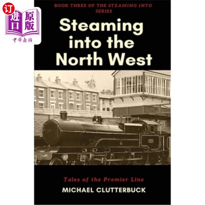 海外直订Steaming into the North West: Tales of the Premier Line 驶入西北：总理路线的故事