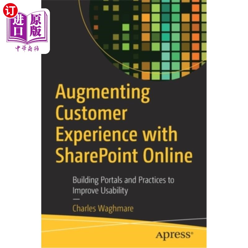 海外直订Augmenting Customer Experience with Sharepoint Online: Building Portals and Prac  增加客户的经验Sh