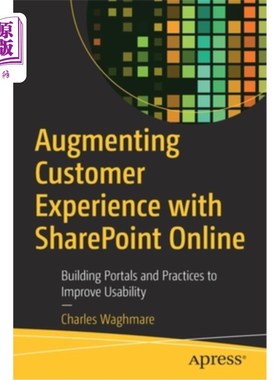 海外直订Augmenting Customer Experience with Sharepoint Online: Building Portals and Prac  增加客户的经验Sh