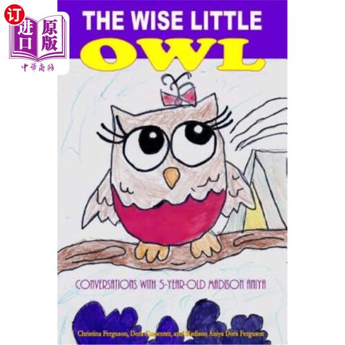 海外直订The Wise Little Owl: Conversations with Five-Year-Old Madison Aniya 聪明的小猫头鹰：与五岁的麦迪逊·安妮娅的