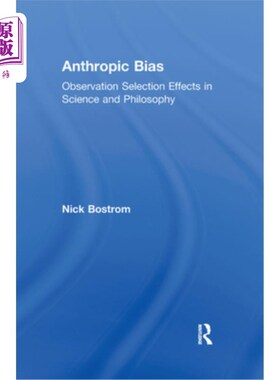 海外直订Anthropic Bias: Observation Selection Effects in Science and Philosophy 人类偏见：科学与哲学中的观察选择效