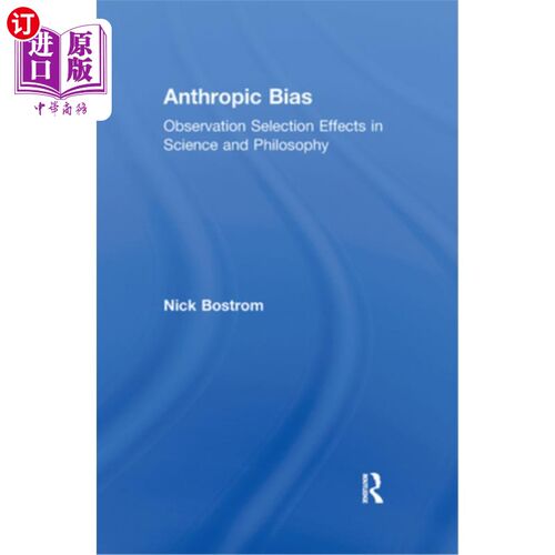 海外直订Anthropic Bias: Observation Selection Effects in Science and Philosophy 人类偏见：科学与哲学中的观察选择效