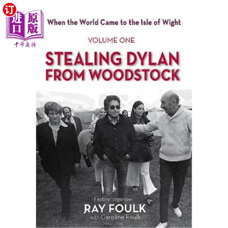 海外直订Stealing Bob Dylan from Woodstock: When the World Came to the Isle of Wight. Vol 从伍德斯托克偷走鲍勃·迪伦: