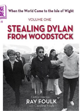 海外直订Stealing Bob Dylan from Woodstock: When the World Came to the Isle of Wight. Vol 从伍德斯托克偷走鲍勃·迪伦: