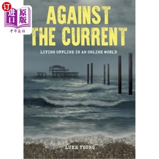 海外直订医药图书Against the Current: Living Offline in an Online World 逆流而上:在世界中离线生活