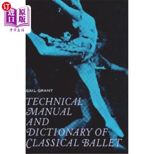 Dictionary and Classical 古典芭蕾技术手册与字典 海外直订Technical Ballet Manual