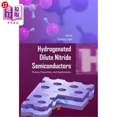 海外直订Hydrogenated Dilute Nitride Semiconductors: Theory, Properties, and Applications 氢化稀氮半导体：理论、性质