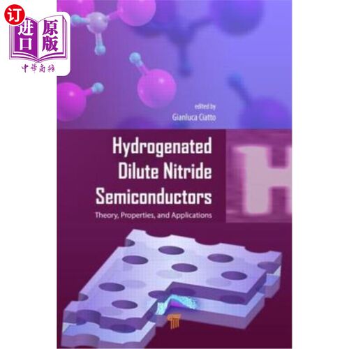 海外直订Hydrogenated Dilute Nitride Semiconductors: Theory, Properties, and Applications 氢化稀氮半导体：理论、性质