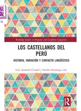 海外直订Los Castellanos del Perú: Historia, Variación Y Contacto Lingüístico 秘鲁卡斯蒂利亚人:历史、变异和语言接触
