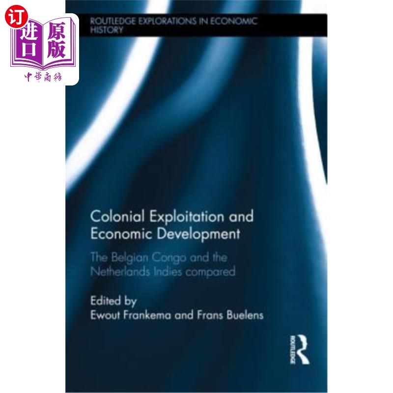 海外直订Colonial Exploitation and Economic Development: The Belgian Congo and the Nether 殖民剥削与经济发展:比属刚