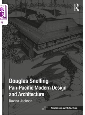 海外直订Douglas Snelling: Pan-Pacific Modern Design and Architecture 道格拉斯·斯奈林:泛太平洋现代设计与建筑