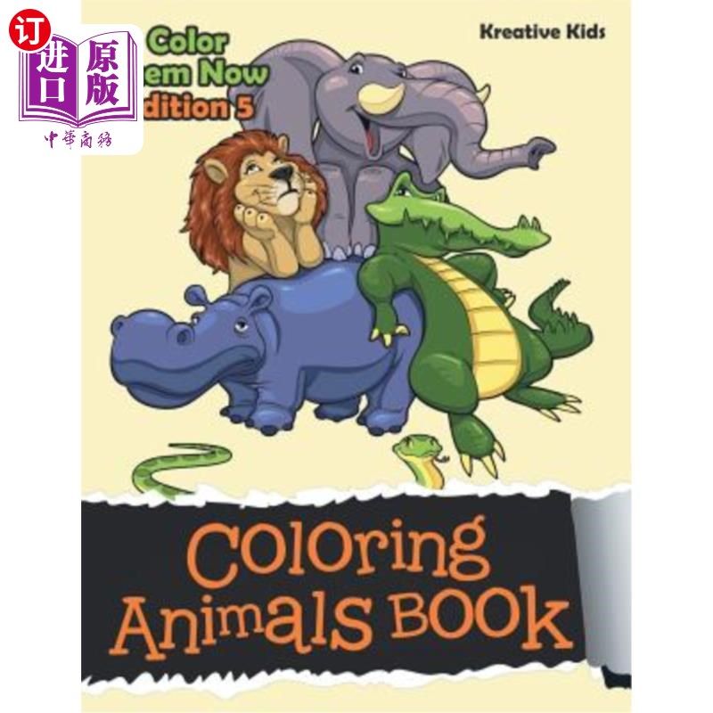 海外直订Coloring Animals Book - Color Them Now Edition 5 着色动物书-颜色他们现在版5