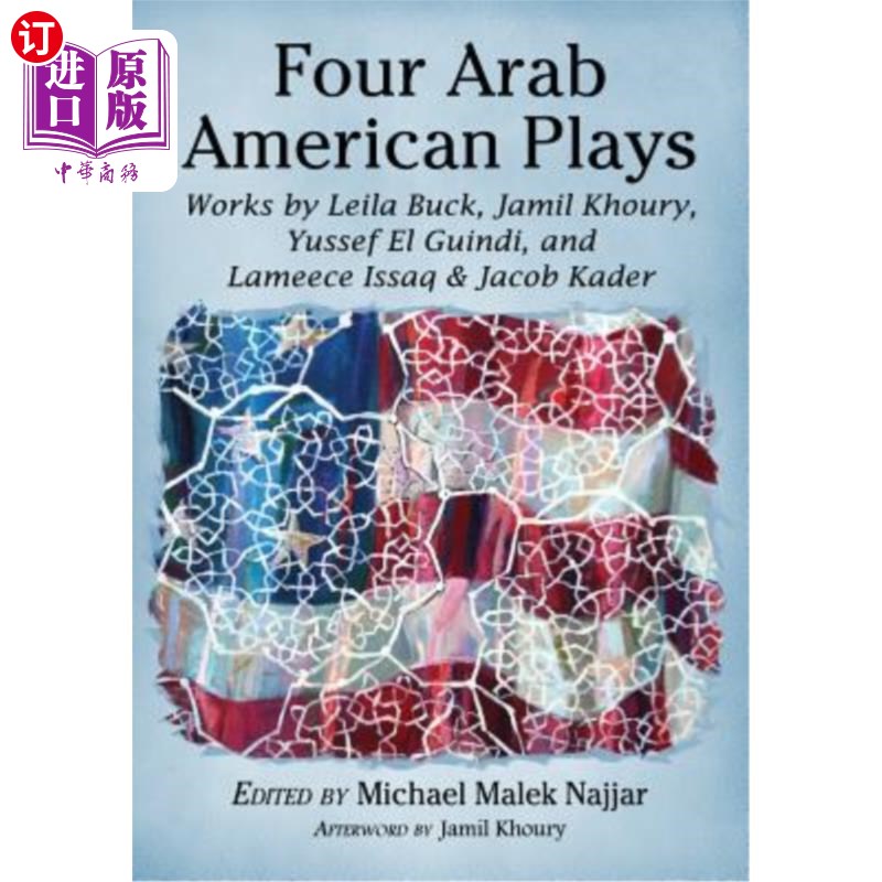 海外直订Four Arab American Plays: Works by Leila Buck, Jamil Khoury, Yussef El Guindi, a 四部阿拉伯裔美国戏剧:莱拉·