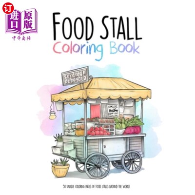 海外直订Food Stall Coloring Book: 50 unique coloring pages of Food Stalls Around the Wor 大排档着色书：50个独特的世