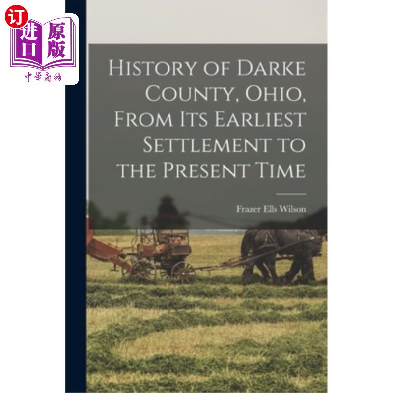 海外直订History of Darke County, Ohio, From Its Earliest Settlement to the Present Time 俄亥俄州达克县的历史，从最